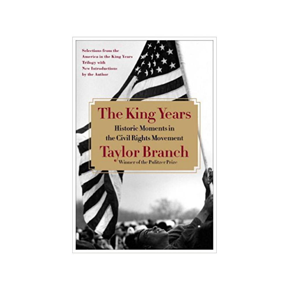 Branch, Taylor, The King Years: Historic Moments in the Civil Rights Movement, 9781451662467, Simon & Schuster, 13, Social Science, Books